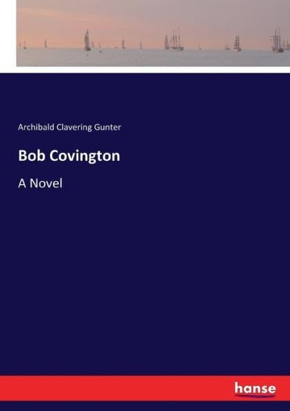 Cover for Archibald Clavering Gunter · Bob Covington (Taschenbuch) (2017)