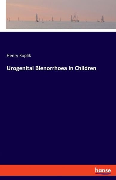 Cover for Koplik · Urogenital Blenorrhoea in Childr (Book) (2019)