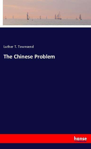 The Chinese Problem - Townsend - Książki -  - 9783337829384 - 