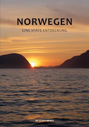 Norwegen - Eine späte Entdeckung - Klaus Mewes - Books - tredition - 9783347927384 - April 24, 2023