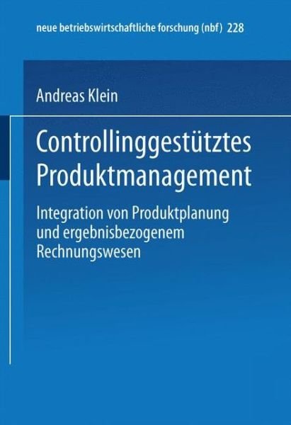 Cover for Andreas Klein · Controllinggestutztes Produktmanagement: Integration Von Produktplanung Und Ergebnisbezogenem Rechnungswesen - Neue Betriebswirtschaftliche Forschung (Nbf) (Paperback Book) [1997 edition] (1997)