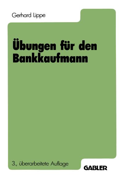 Cover for Gerhard Lippe · Ubungen fur den Bankkaufmann (Taschenbuch) [3. Aufl. 1987 edition] (1987)