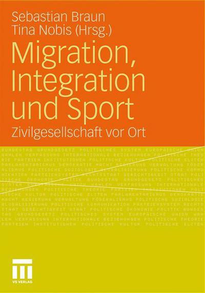 Migration, Integration Und Sport: Zivilgesellschaft VOR Ort - Sebastian Braun - Books - Vs Verlag Fur Sozialwissenschaften - 9783531179384 - March 15, 2011