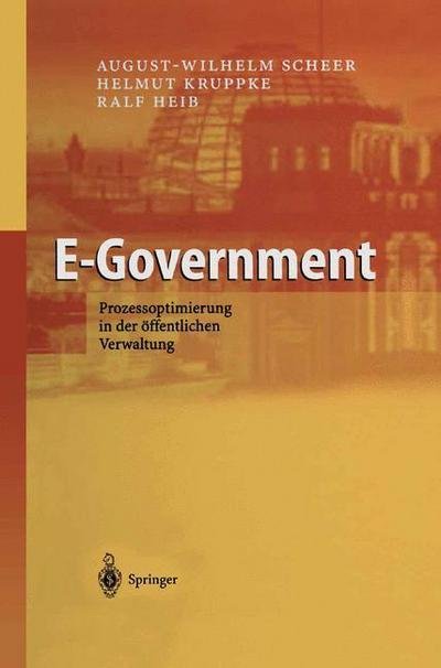 Cover for August-Wilhelm Scheer · E-Government: Prozessoptimierung in Der OEffentlichen Verwaltung (Gebundenes Buch) [2003 edition] (2003)