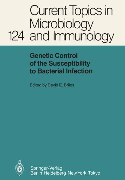 Cover for David E. Briles · Genetic Control of the Susceptibility to Bacterial Infection - Current Topics in Microbiology and Immunology (Paperback Book) [Softcover reprint of the original 1st ed. 1986 edition] (1986)