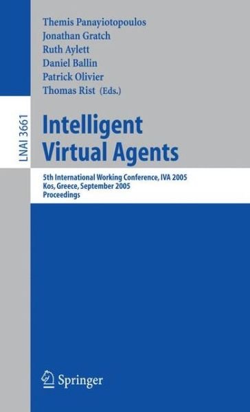 Cover for T Panayiotopoulis · Intelligent Virtual Agents: 5th International Working Conference, IVA 2005, Kos, Greece, September 12-14, 2005, Proceedings - Lecture Notes in Computer Science (Paperback Bog) [2005 edition] (2005)