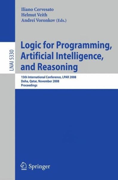 Cover for Iliano Cervesato · Logic for Programming, Artificial Intelligence, and Reasoning: 15th International Conference, LPAR 2008, Doha, Qatar, November 22-27, 2008, Proceedings - Lecture Notes in Computer Science (Paperback Bog) [2008 edition] (2008)