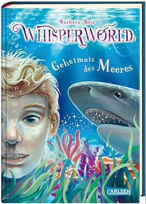 Whisperworld 3: Geheimnis des Meeres - Barbara Rose - Bøger - Carlsen - 9783551656384 - 24. februar 2023