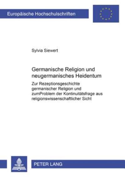 Cover for Paetzold-Siewert Sylvia Paetzold-Siewert · «Germanische Religion» und neugermanisches Heidentum: Zur Rezeptionsgeschichte &quot;germanischer Religion» und zum Problem der Kontinuitaetsfrage aus religionswissenschaftlicher Sicht (Pocketbok) (2002)