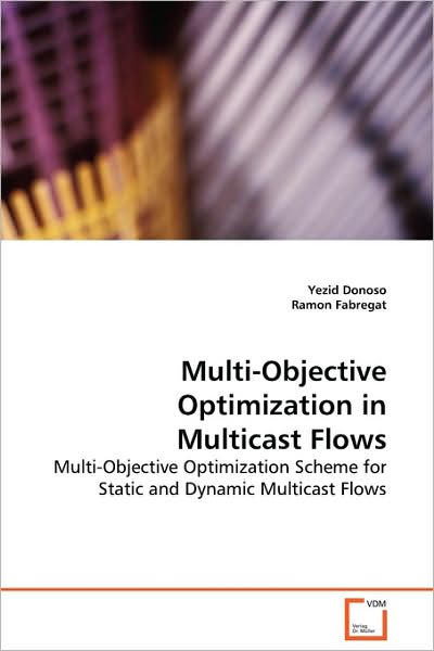 Cover for Ramon Fabregat · Multi-objective Optimization in Multicast Flows: Multi-objective Optimization Scheme for Static and Dynamic Multicast Flows (Paperback Book) (2009)