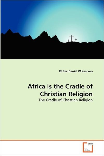 Cover for Rt.rev.daniel W Kasomo · Africa is the Cradle of Christian Religion (Taschenbuch) (2011)