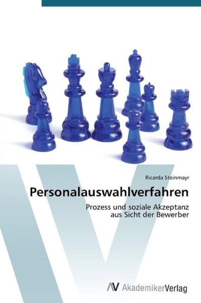 Cover for Ricarda Steinmayr · Personalauswahlverfahren: Prozess Und Soziale Akzeptanz  Aus Sicht Der Bewerber (Paperback Bog) [German edition] (2012)