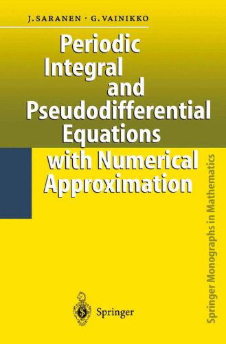 Cover for Jukka Saranen · Periodic Integral and Pseudodifferential Equations with Numerical Approximation - Springer Monographs in Mathematics (Paperback Book) [Softcover reprint of hardcover 1st ed. 2002 edition] (2010)