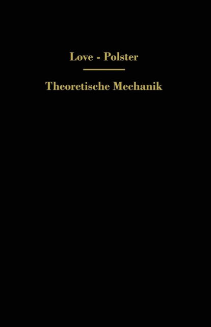 Cover for A E H Love · Theoretische Mechanik: Eine Einleitende Abhandlung UEber Die Prinzipien Der Mechanik (Paperback Book) [Softcover Reprint of the Original 1st 1920 edition] (1920)