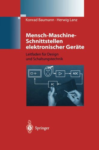 Cover for Baumann, Konrad (Philips Consumer Communications, Vienna, Austria) · Mensch-maschine-schnittstellen Elektronischer Gerate: Leitfaden Fur Design Und Schaltungstechnik (Paperback Book) [German, Softcover Reprint of the Original 1st Ed. 1998 edition] (2012)