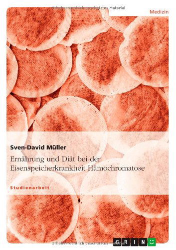 Cover for Sven-David Muller · Ernahrung und Diat bei der Eisenspeicherkrankheit Hamochromatose (Paperback Book) [German edition] (2012)