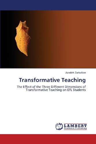 Cover for Azadeh Zarbafian · Transformative Teaching: the Effect of the Three Different Dimensions of Transformative Teaching on Efl Students (Paperback Bog) (2013)