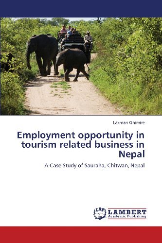 Cover for Laxman Ghimire · Employment Opportunity in Tourism Related Business in Nepal: a Case Study of Sauraha, Chitwan, Nepal (Paperback Book) (2013)