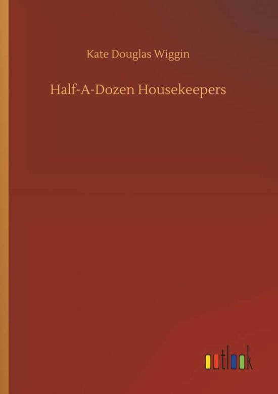 Cover for Wiggin · Half-A-Dozen Housekeepers (Book) (2018)