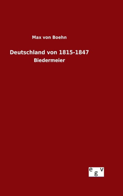 Cover for Max Von Boehn · Deutschland Von 1815-1847 (Hardcover Book) (2015)