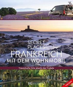 Cover for Maunder, Hilke; Simon, Klaus; Moll, Michael · Secret Places Frankreich Mit Dem Wohnmobil (Book)