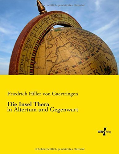 Die Insel Thera: in Altertum Und Gegenwart (Volume 1) (German Edition) - Friedrich Hiller Von Gaertringen - Books - Vero Verlag GmbH & Co.KG - 9783737201384 - November 11, 2019