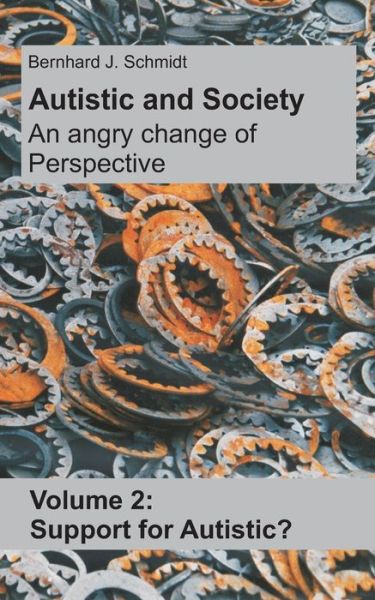 Cover for Bernhard J Schmidt · Autistic and Society - An angry change of perspective: Volume 2: Support for Autistic? (Paperback Book) (2015)