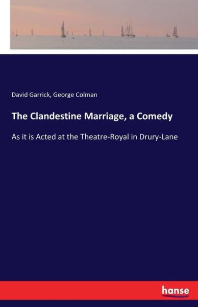 Cover for Garrick · The Clandestine Marriage, a Com (Book) (2017)