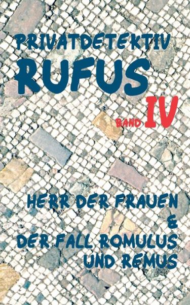 Privatdetektiv Rufus IV - Schulz - Książki -  - 9783744892384 - 4 sierpnia 2017