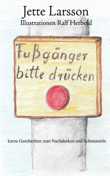 Cover for Larsson · Fußgänger bitte drücken (Bog) (2018)