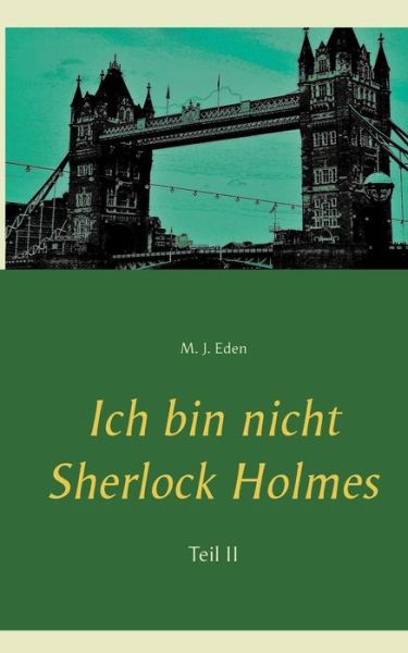 Cover for M J Eden · Ich bin nicht Sherlock Holmes: Teil II (Paperback Book) (2019)