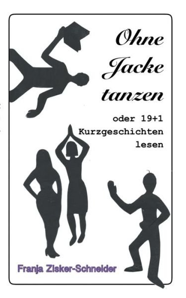 Cover for Zisker-Schneider · Ohne Jacke tanzen (Book) (2020)