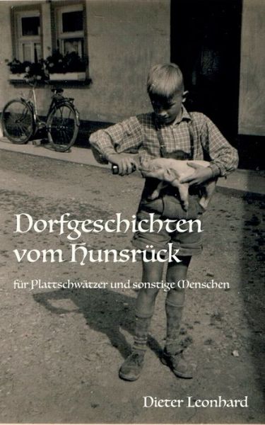 Cover for Dieter Leonhard · Dorfgeschichten vom Hunsruck: Fur Plattschwatzer und sonstige Menschen (Paperback Book) (2020)