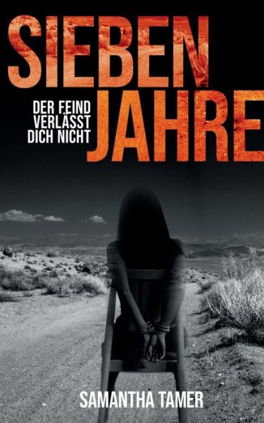 Cover for Samantha Tamer · Sieben Jahre: Der Feind verlasst dich nicht (Paperback Book) (2020)