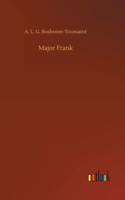 Cover for A L G Bosboom-Toussaint · Major Frank (Innbunden bok) (2020)