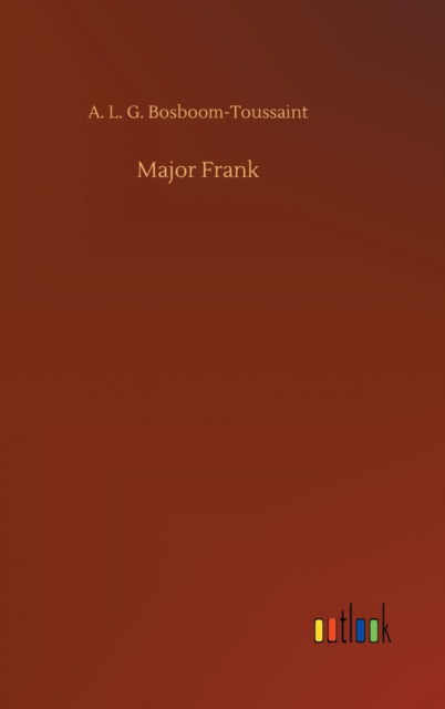 Cover for A L G Bosboom-Toussaint · Major Frank (Gebundenes Buch) (2020)