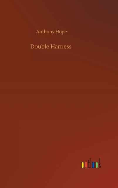 Cover for Anthony Hope · Double Harness (Innbunden bok) (2020)