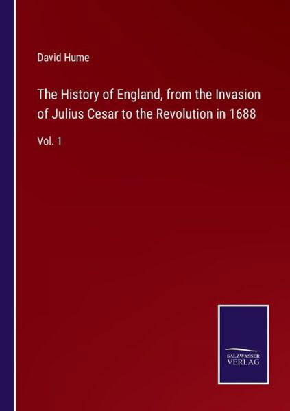 The History of England, from the Invasion of Julius Cesar to the Revolution in 1688 - David Hume - Livros - Bod Third Party Titles - 9783752585384 - 11 de março de 2022