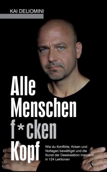Cover for Kai Deliomini · Alle Menschen f*cken Kopf! (Pocketbok) (2021)