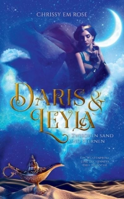 Cover for Chrissy Em Rose · Daris und Leyla: zwischen Sand und Sternen (Paperback Book) (2021)