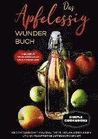 Das Apfelessig Wunder Buch: Der Ratgeber mit Haushalttipps, Heilanwendungen und 60 Rezepten gegen Beschwerden - Inklusive Wochenplaner und 7-Tage-Kur - Simple Cookbooks - Książki - Books on Demand - 9783755737384 - 17 listopada 2021