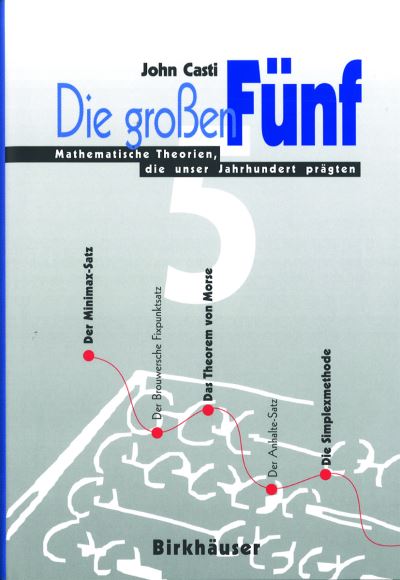 Casti, John L, PhD (Technical University of Vienna) · Die Grossen Funf: Mathematische Theorien, Die Unser Jahrhundert Pragten (Inbunden Bok) [1996 edition] (1996)