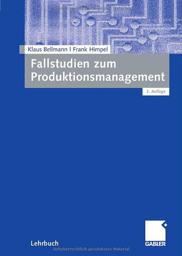 Cover for Klaus Bellmann · Fallstudien Zum Produktionsmanagement (Paperback Book) [2nd 2., Uberarb. U. Erw. Aufl. 2008 edition] (2008)