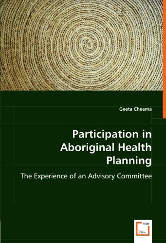 Cover for Geeta Cheema · Participation in Aboriginal Health Planning: the Experience of an Advisory Committee (Paperback Book) (2008)