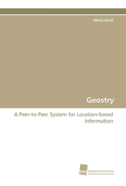 Cover for Mirko Knoll · Geostry: a Peer-to-peer System for Location-based Information (Paperback Book) (2010)