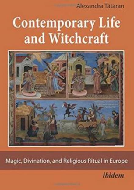 Cover for Alexandra Tataran · Contemporary Life and Witchcraft.: Magic, Divination, and Religious Ritual in Europe (Paperback Book) [New edition] (2016)