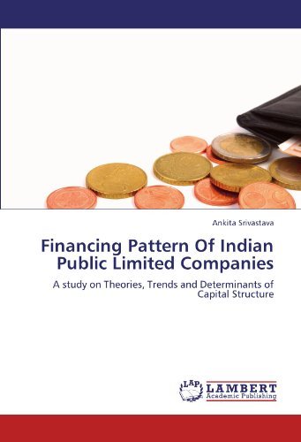 Cover for Ankita Srivastava · Financing Pattern of Indian Public Limited Companies: a Study on Theories, Trends and Determinants of Capital Structure (Paperback Book) (2011)