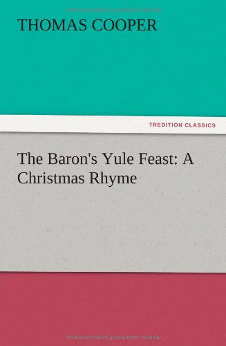 Cover for Thomas Cooper · The Baron's Yule Feast: a Christmas Rhyme (Taschenbuch) (2012)