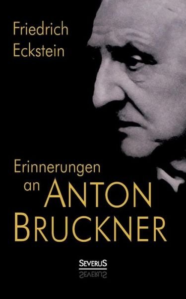 Cover for Friedrich Eckstein · Erinnerungen an Anton Bruckner (Paperback Book) [German edition] (2014)