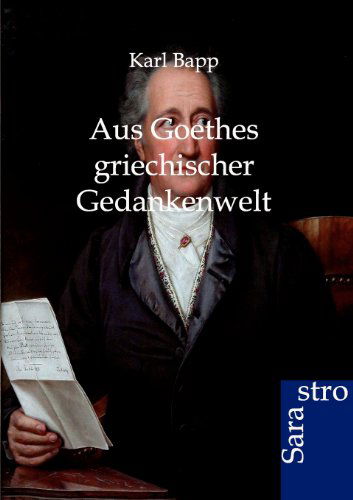 Cover for Karl Bapp · Aus Goethes Griechischer Gedankenwelt (Paperback Book) [German edition] (2012)
